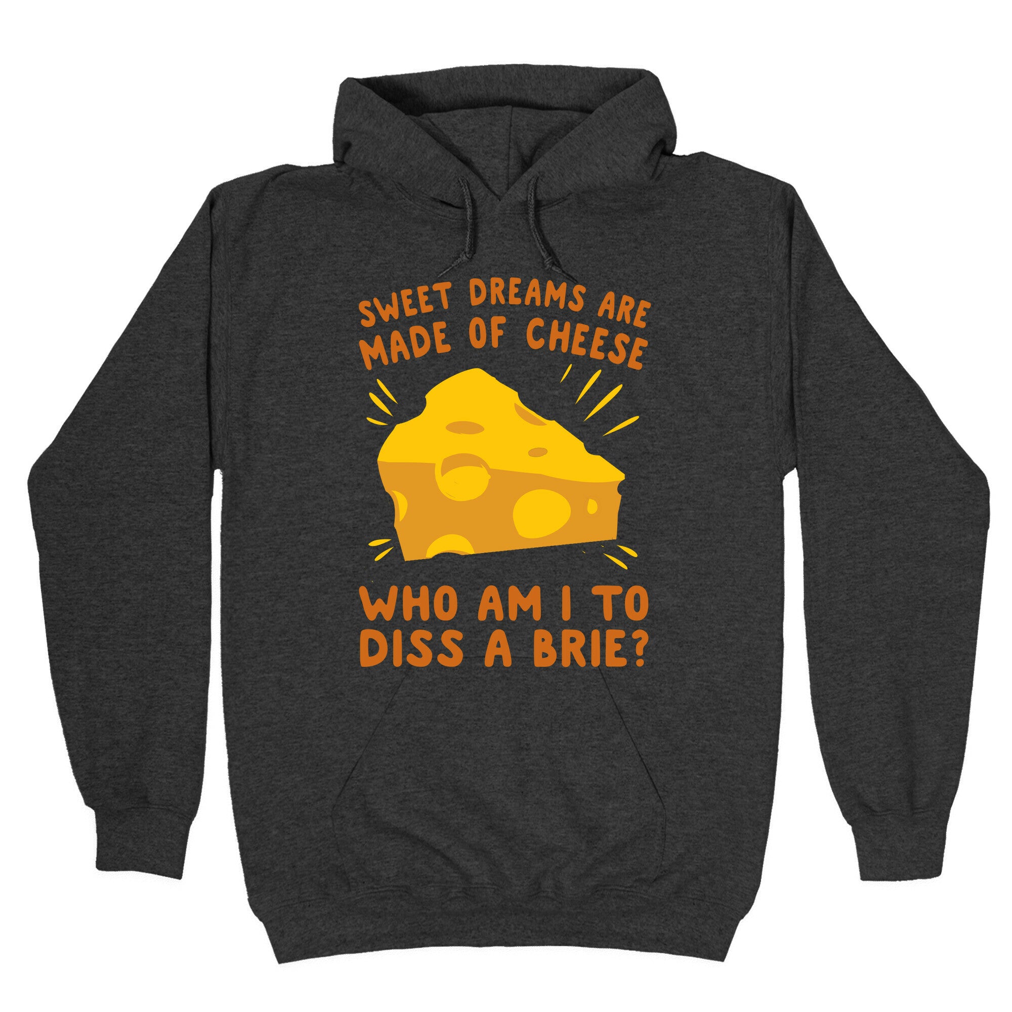 Sweet Dreams Are Made Of Cheese Hoodie