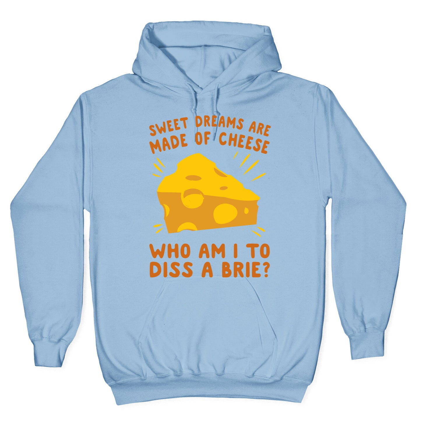 Sweet Dreams Are Made Of Cheese Hoodie