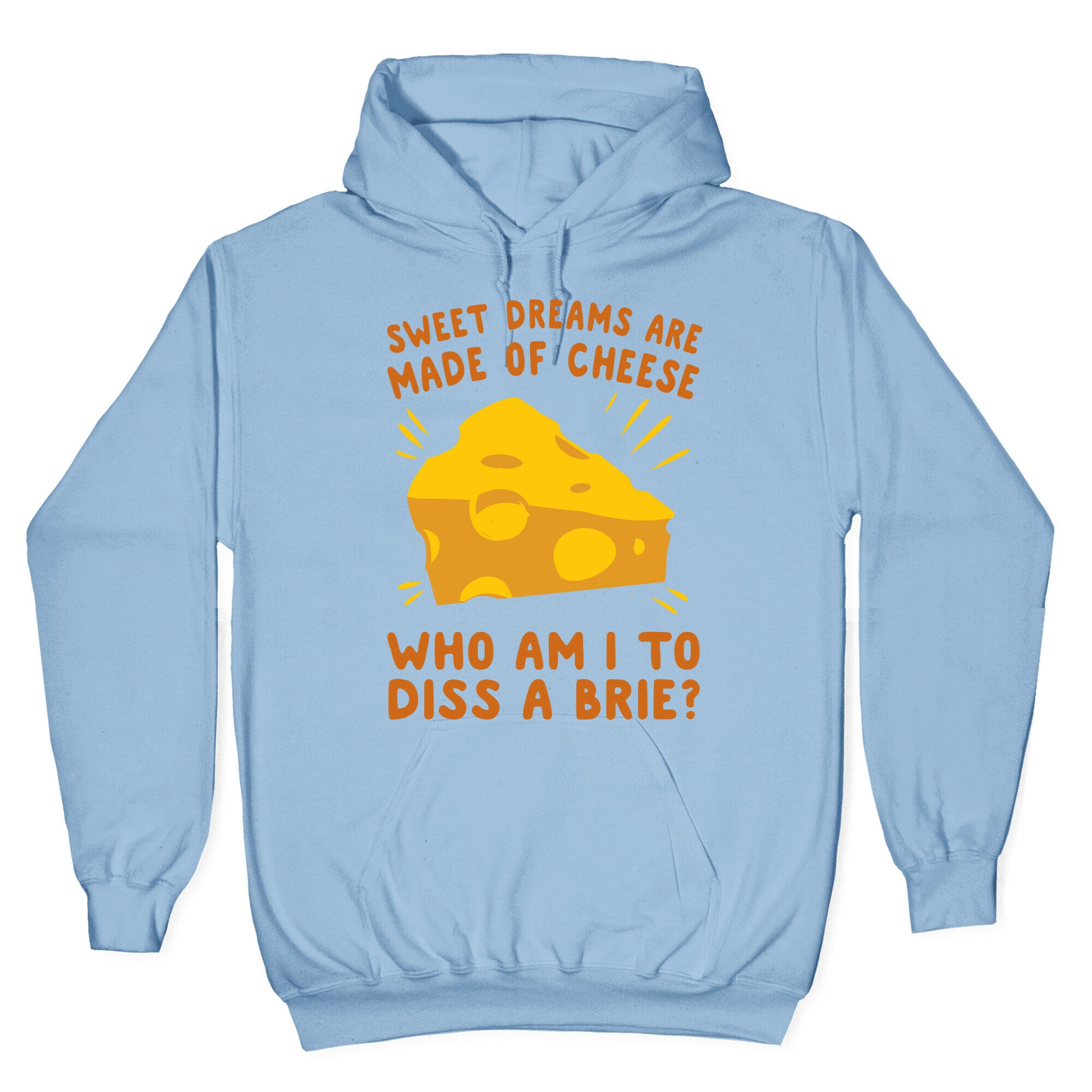 Sweet Dreams Are Made Of Cheese Hoodie