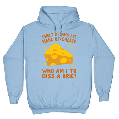 Sweet Dreams Are Made Of Cheese Hoodie