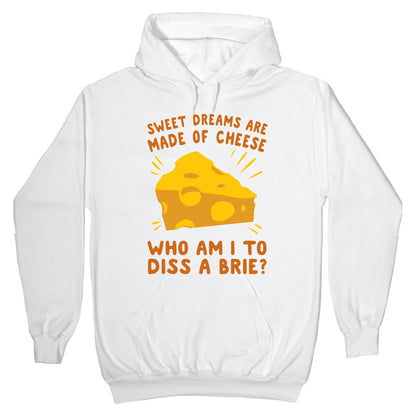 Sweet Dreams Are Made Of Cheese Hoodie