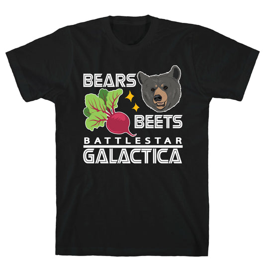 Bears. Beets. Battlestar Galactica.  T-Shirt
