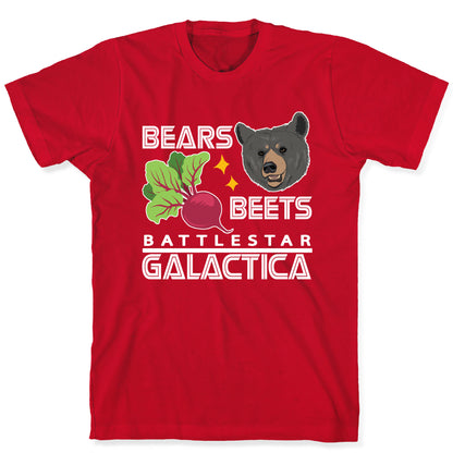 Bears. Beets. Battlestar Galactica.  T-Shirt