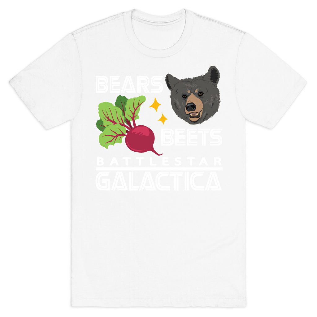 Bears. Beets. Battlestar Galactica.  T-Shirt