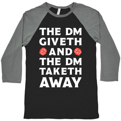 The DM Giveth and The DM Taketh Away Baseball Tee