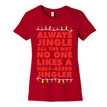 Always Jingle All The Way No One Likes a Half-Assed Jingler Christmas Lights Women's Cotton Tee