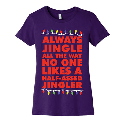 Always Jingle All The Way No One Likes a Half-Assed Jingler Christmas Lights Women's Cotton Tee