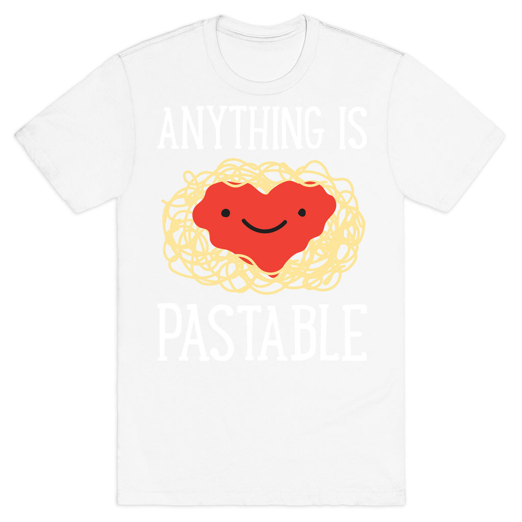 Anything Is Pastable T-Shirt