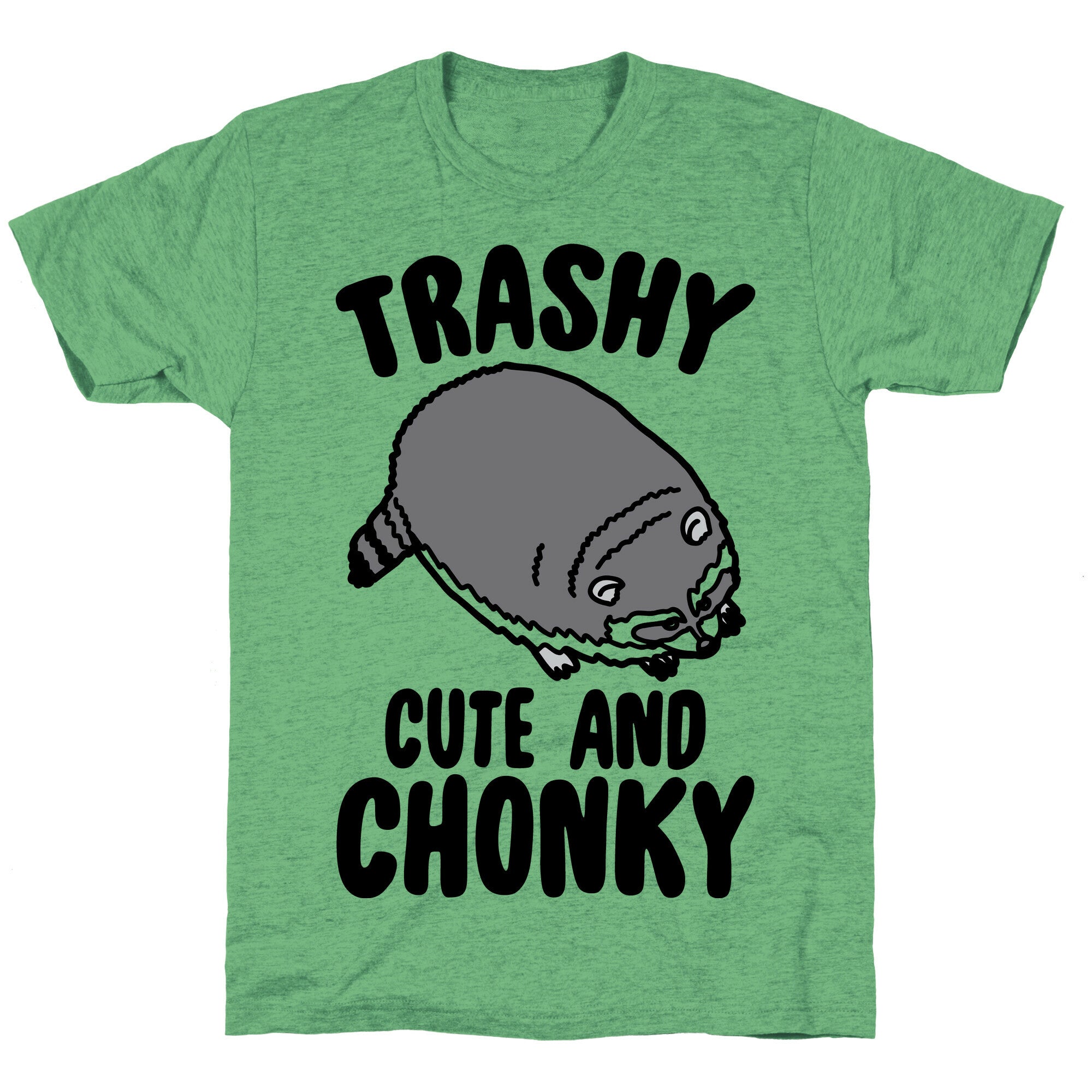 Trashy Cute And Chonky Raccoon  Unisex Triblend Tee