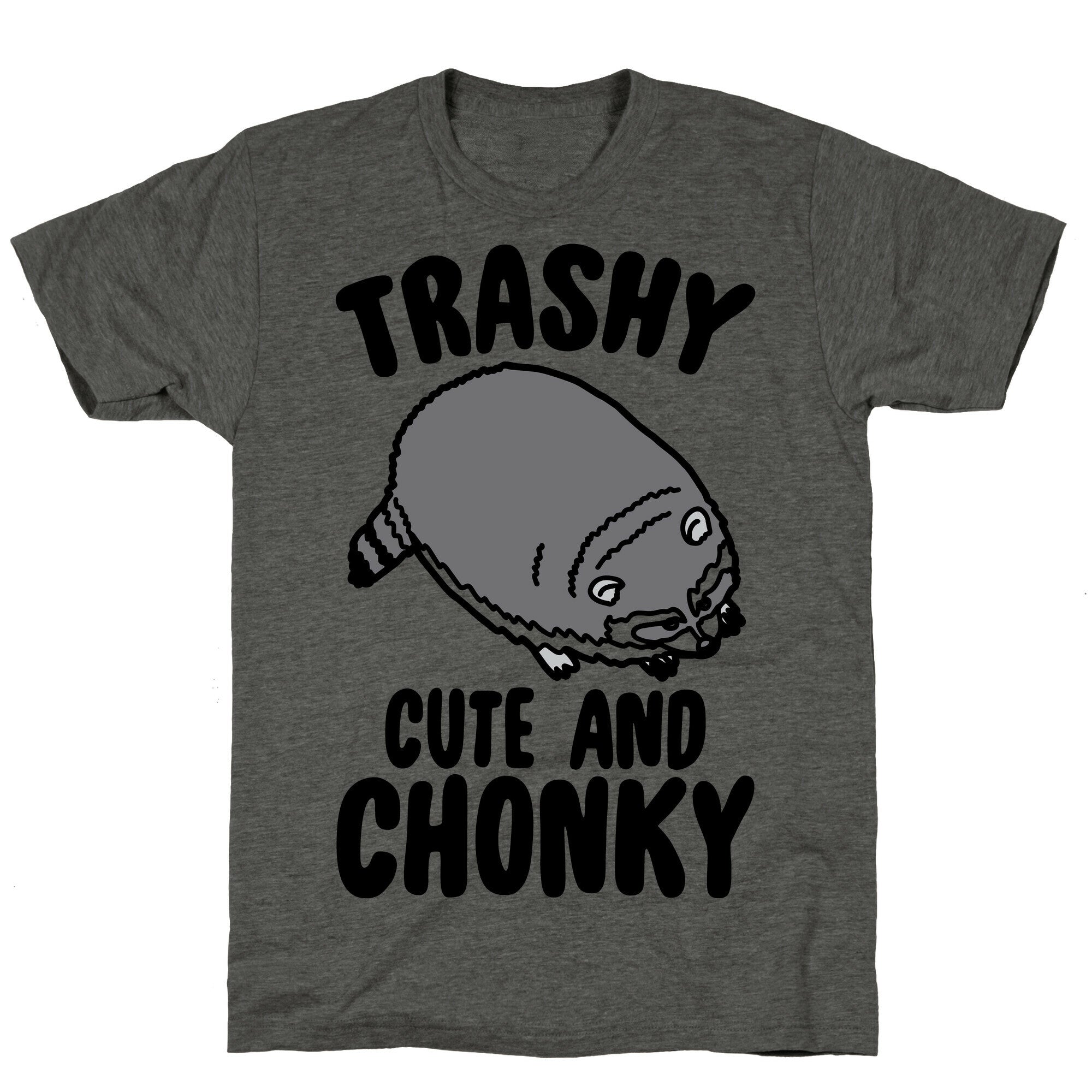 Trashy Cute And Chonky Raccoon  Unisex Triblend Tee