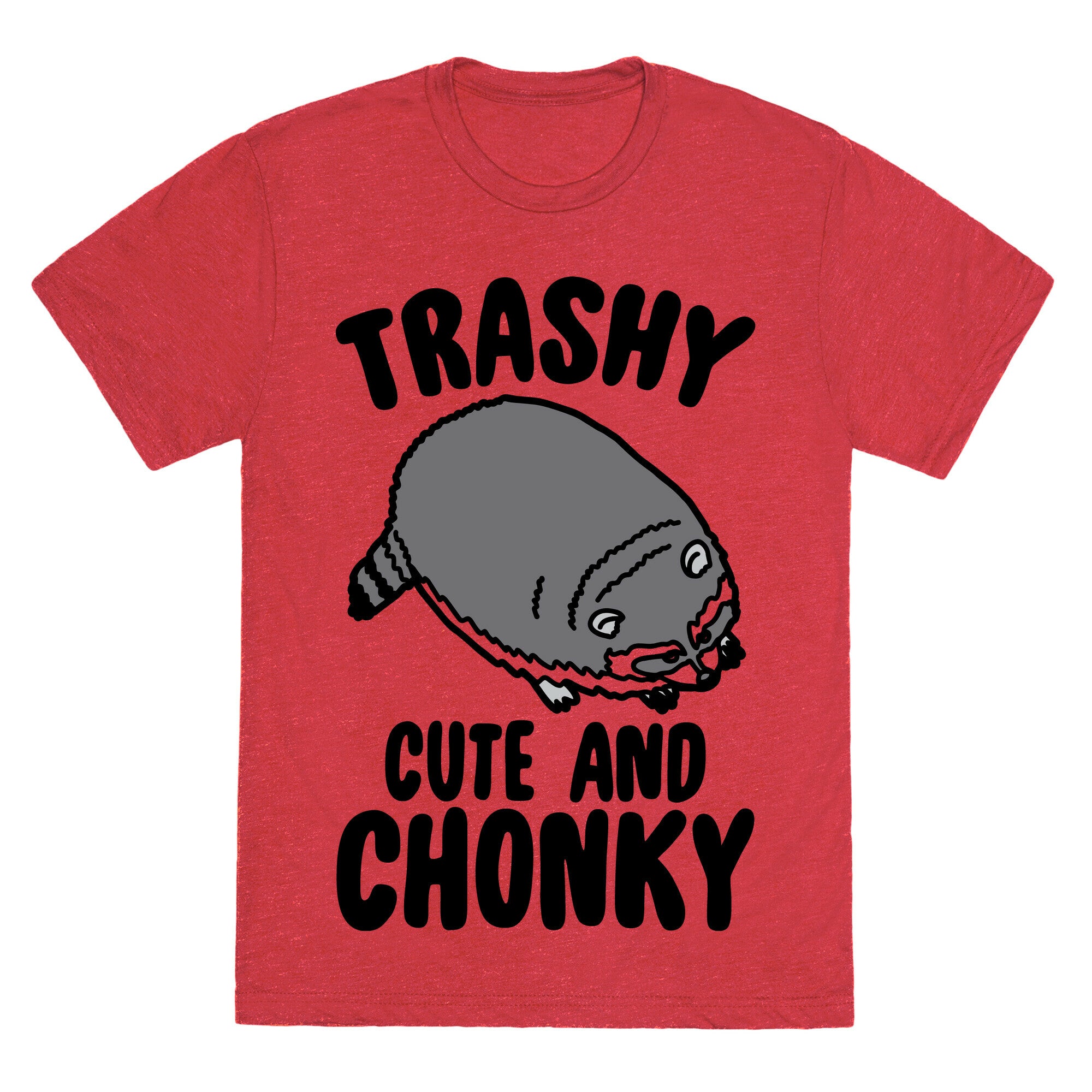 Trashy Cute And Chonky Raccoon  Unisex Triblend Tee