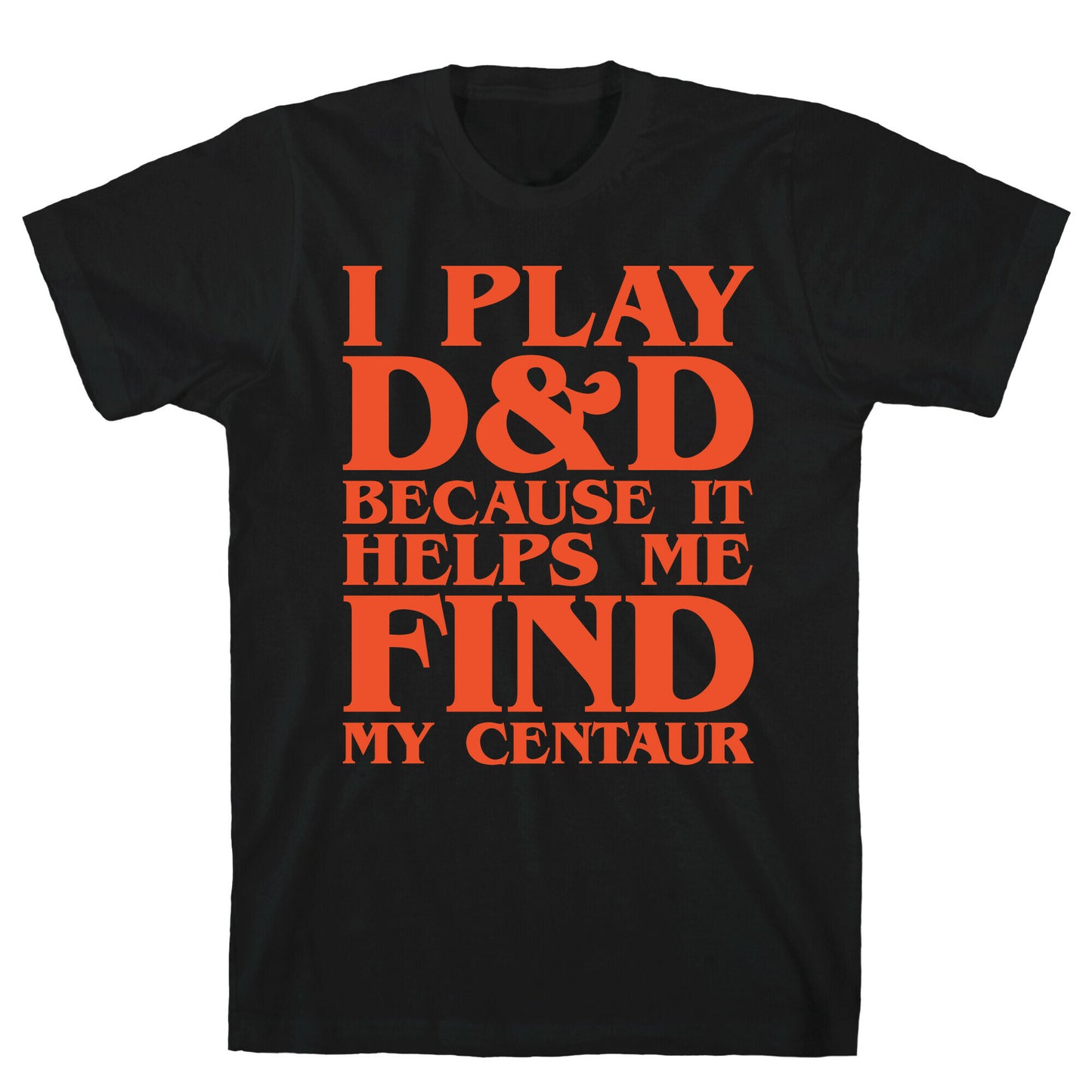 D & D Helps Me Find My Centaur Parody White Print T-Shirt