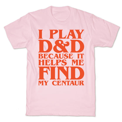 D & D Helps Me Find My Centaur Parody White Print T-Shirt