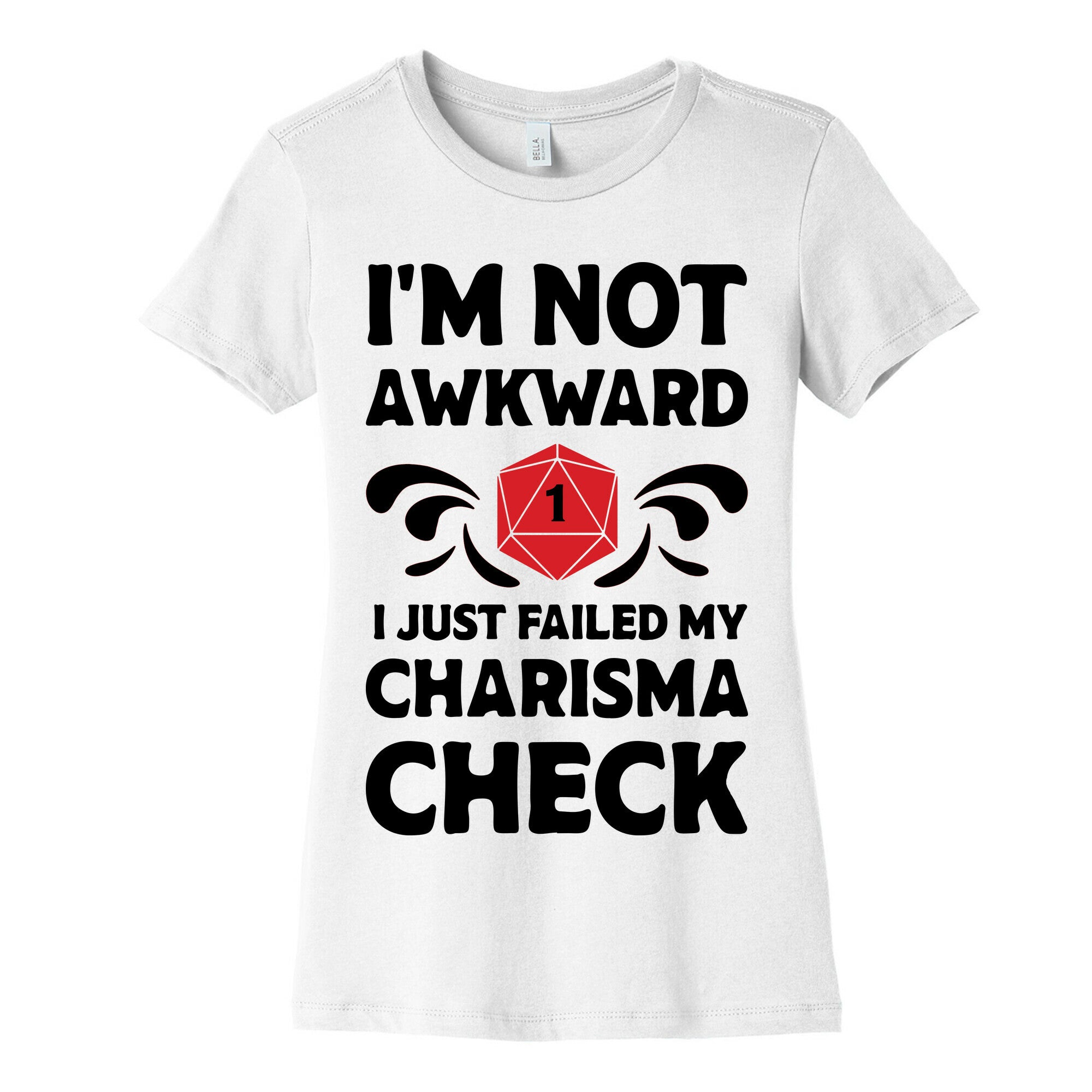 I'm Not Awkward I Just Failed My Charisma Check Women's Cotton Tee