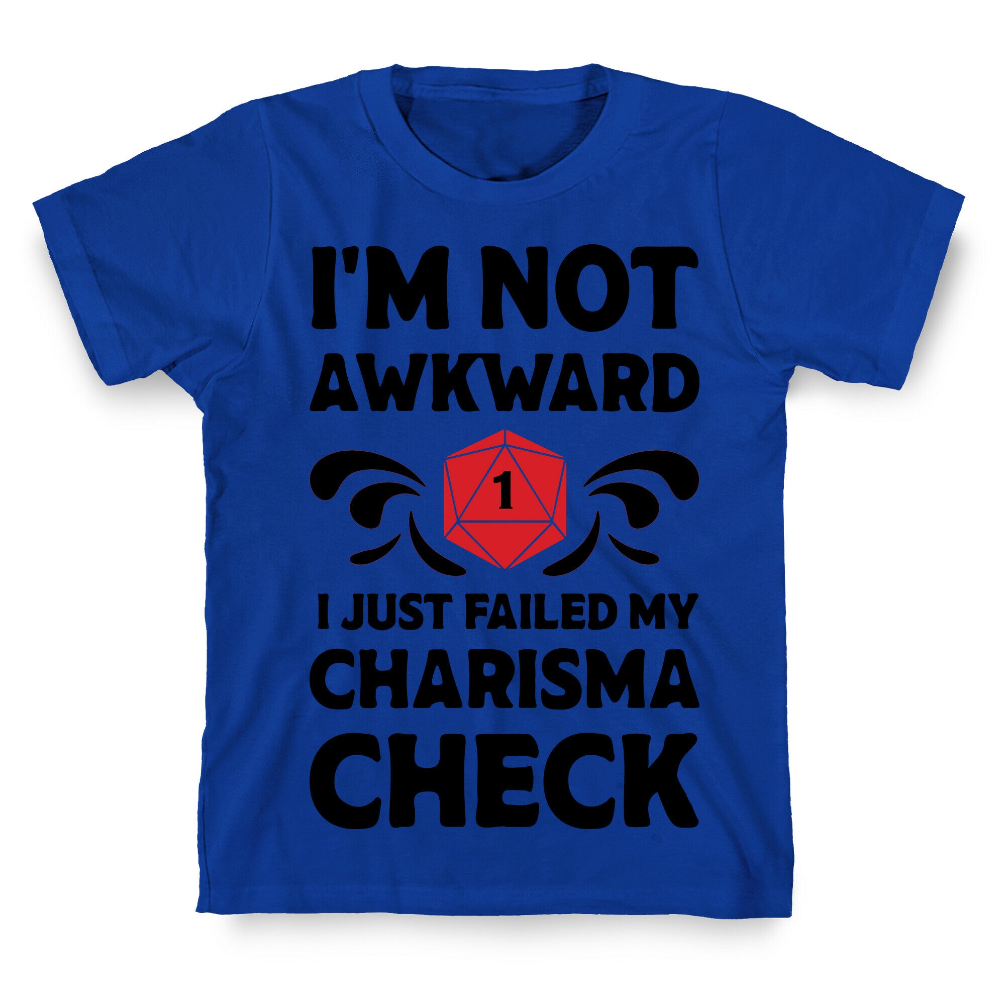 I'm Not Awkward I Just Failed My Charisma Check T-Shirt
