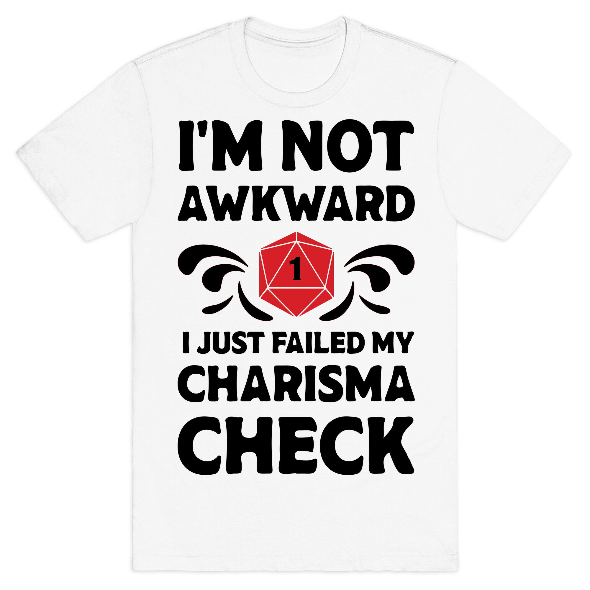 I'm Not Awkward I Just Failed My Charisma Check T-Shirt