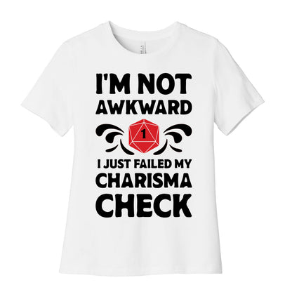 I'm Not Awkward I Just Failed My Charisma Check Women's Cotton Tee