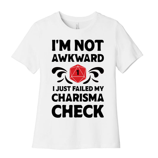 I'm Not Awkward I Just Failed My Charisma Check Women's Cotton Tee