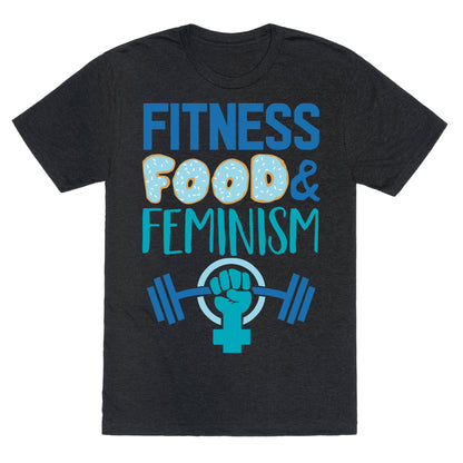 Fitness, Food, and feminism Unisex Triblend Tee