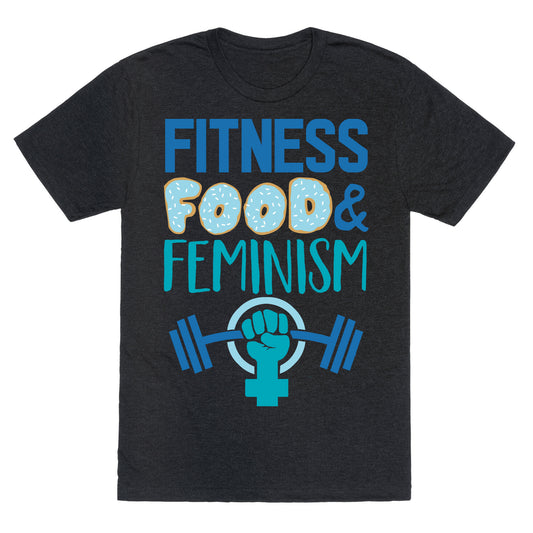Fitness, Food, and feminism Unisex Triblend Tee