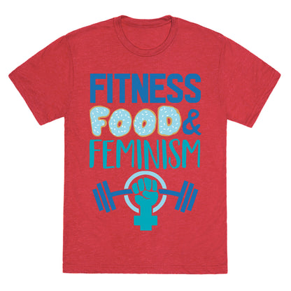Fitness, Food, and feminism Unisex Triblend Tee