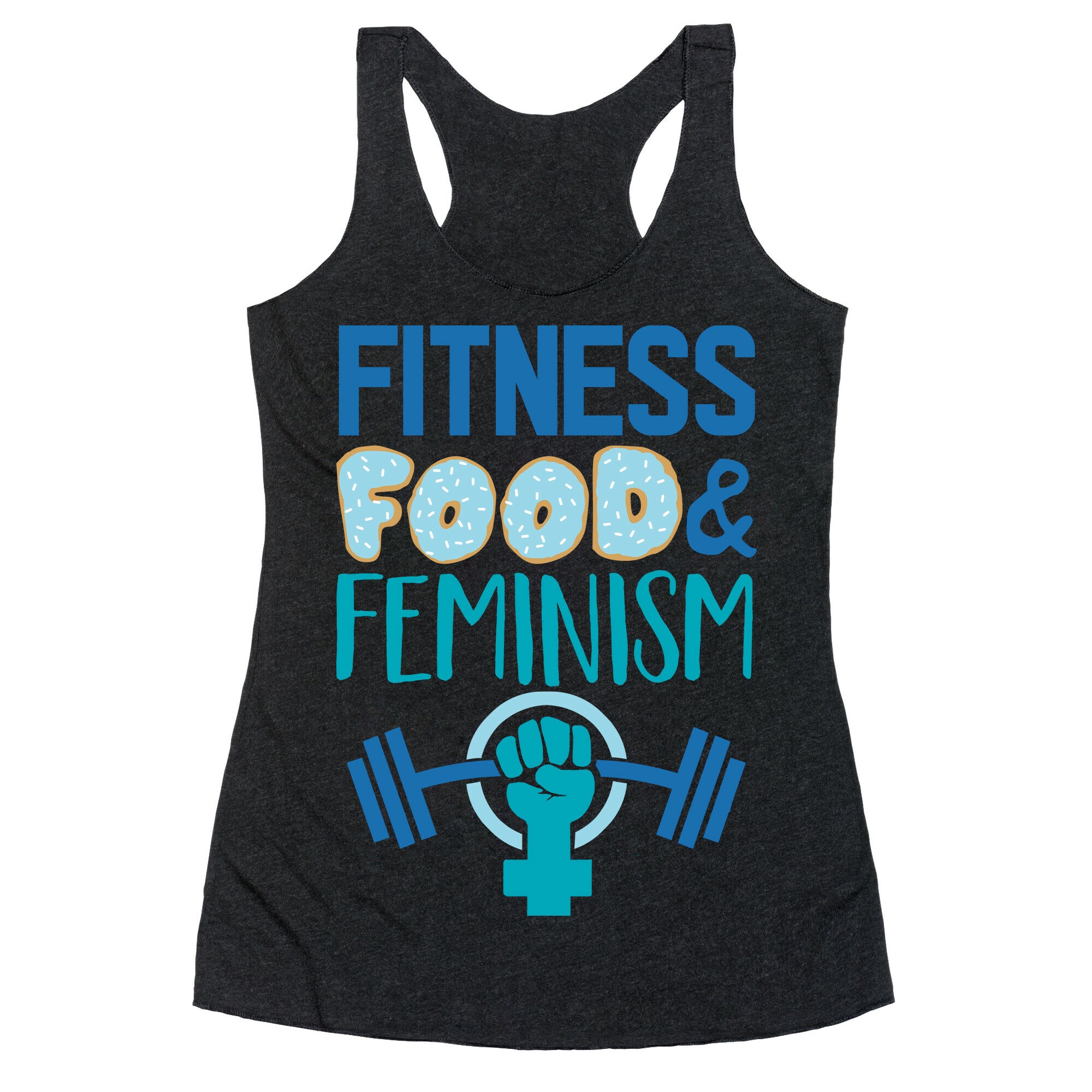 Fitness, Food, and feminism Racerback Tank