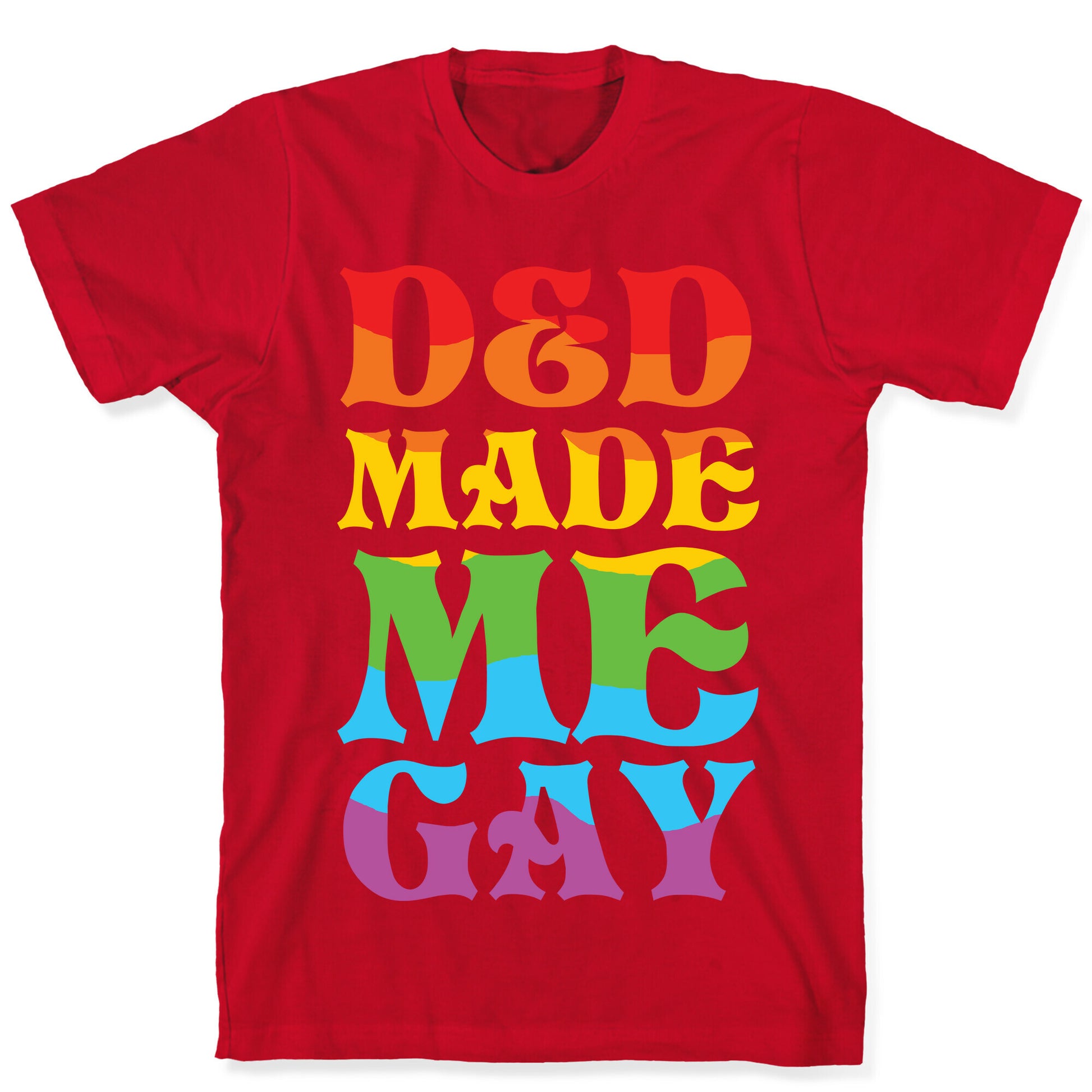 D&D Made Me Gay T-Shirt