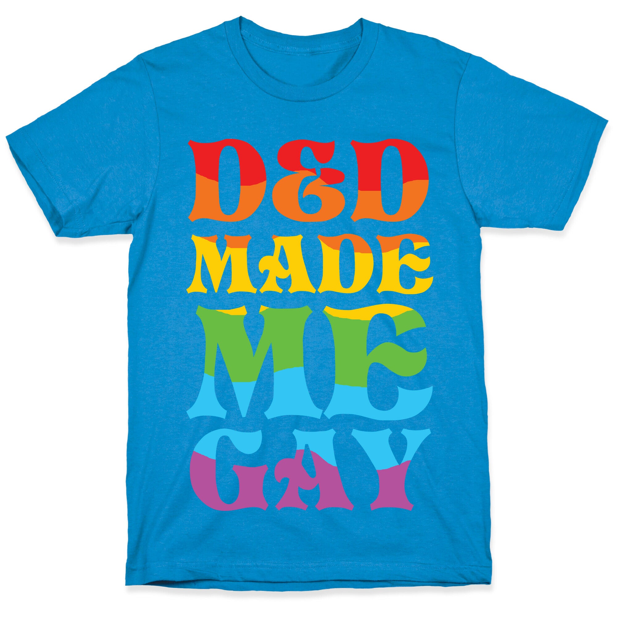D&D Made Me Gay T-Shirt