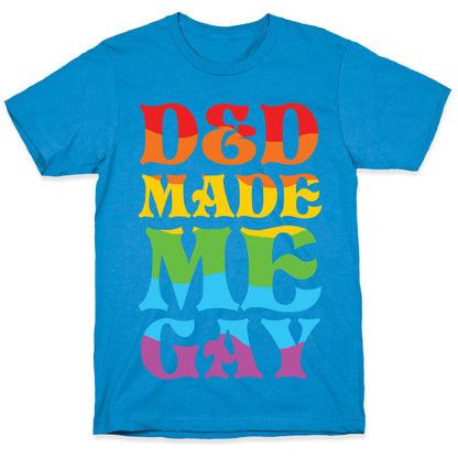 D&D Made Me Gay T-Shirt