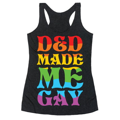 D&D Made Me Gay Racerback Tank