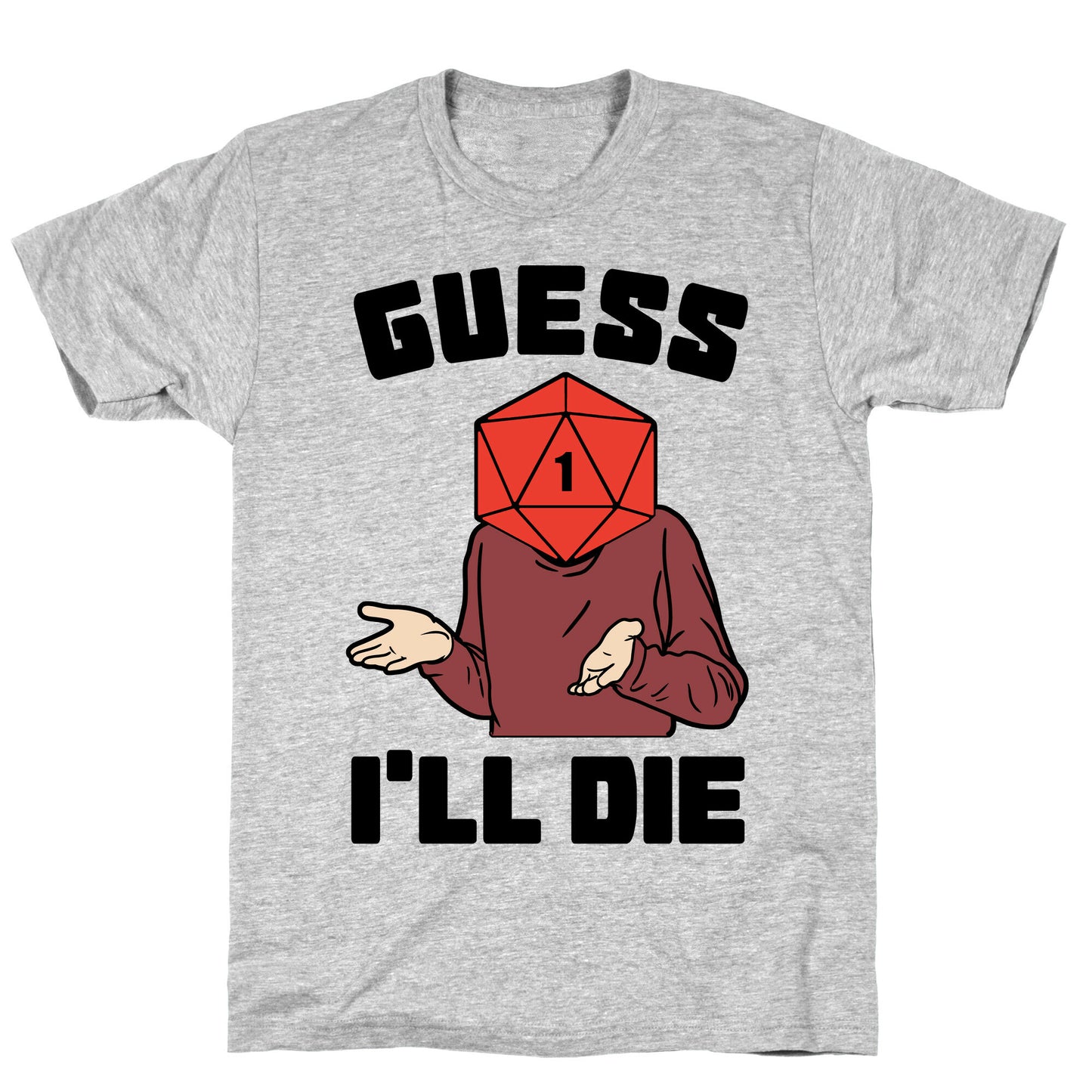 Guess I'll Die d20 T-Shirt