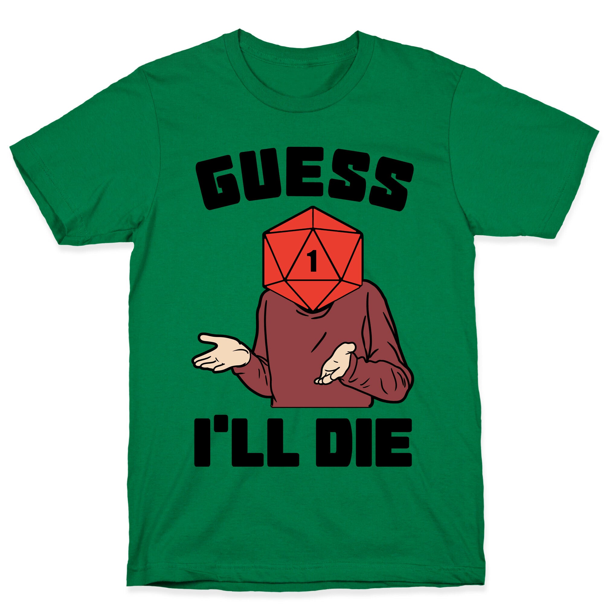 Guess I'll Die d20 T-Shirt