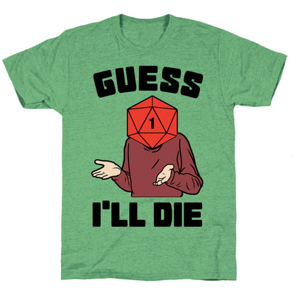 Guess I'll Die d20 Unisex Triblend Tee