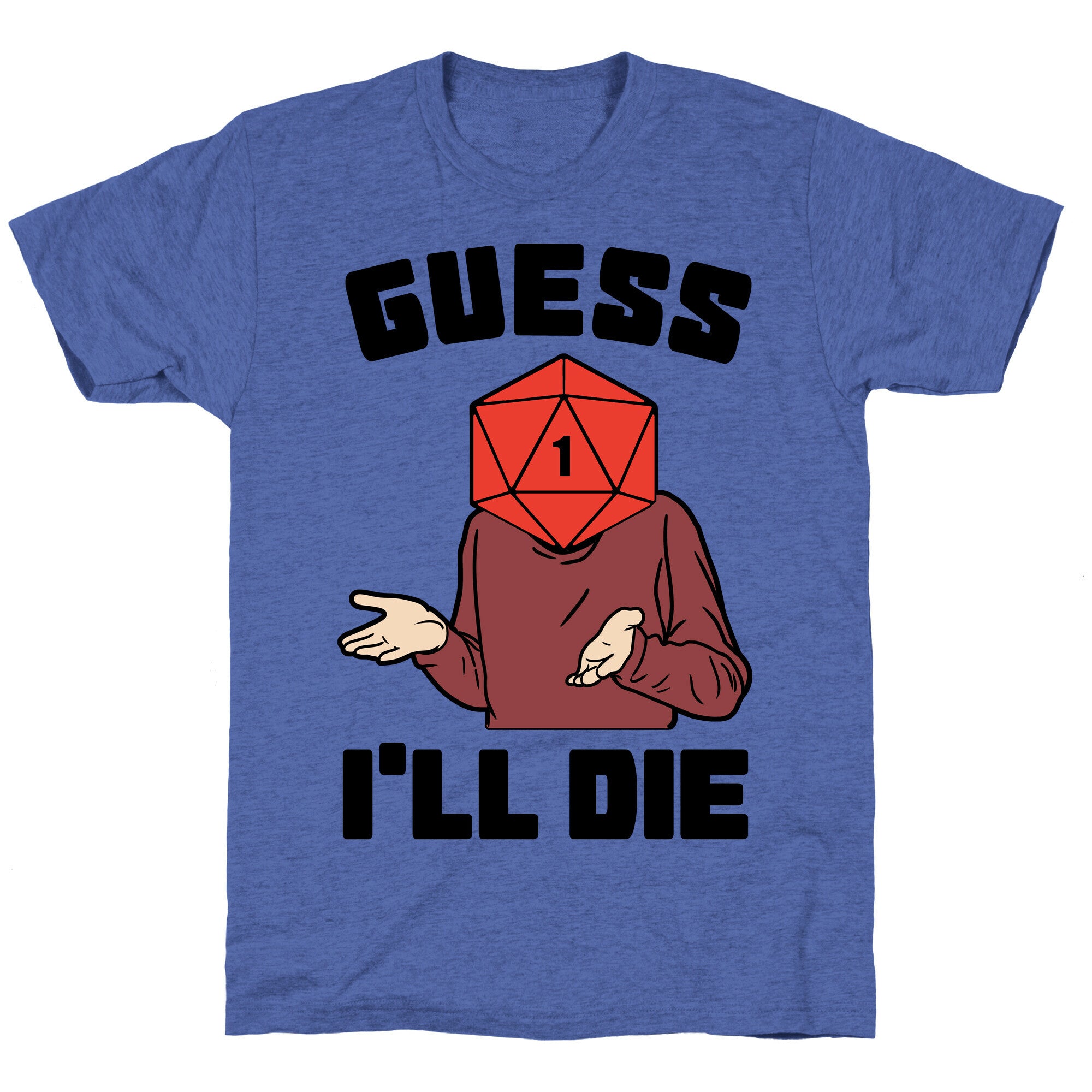 Guess I'll Die d20 Unisex Triblend Tee