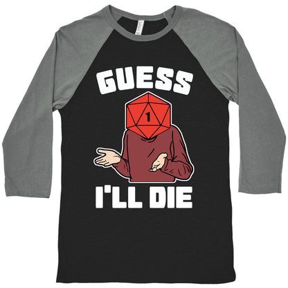 Guess I'll Die d20 Baseball Tee