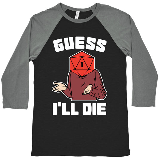 Guess I'll Die d20 Baseball Tee