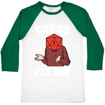 Guess I'll Die d20 Baseball Tee