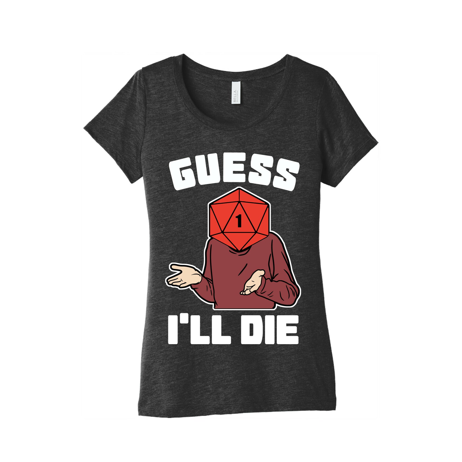 Guess I'll Die d20 Women's Triblend Tee