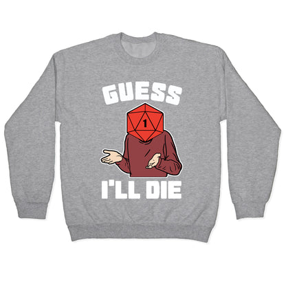 Guess I'll Die d20 Crewneck Sweatshirt
