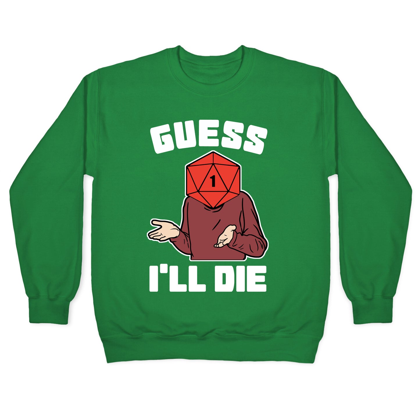 Guess I'll Die d20 Crewneck Sweatshirt