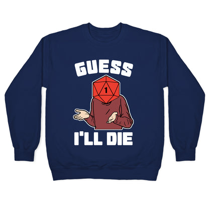 Guess I'll Die d20 Crewneck Sweatshirt