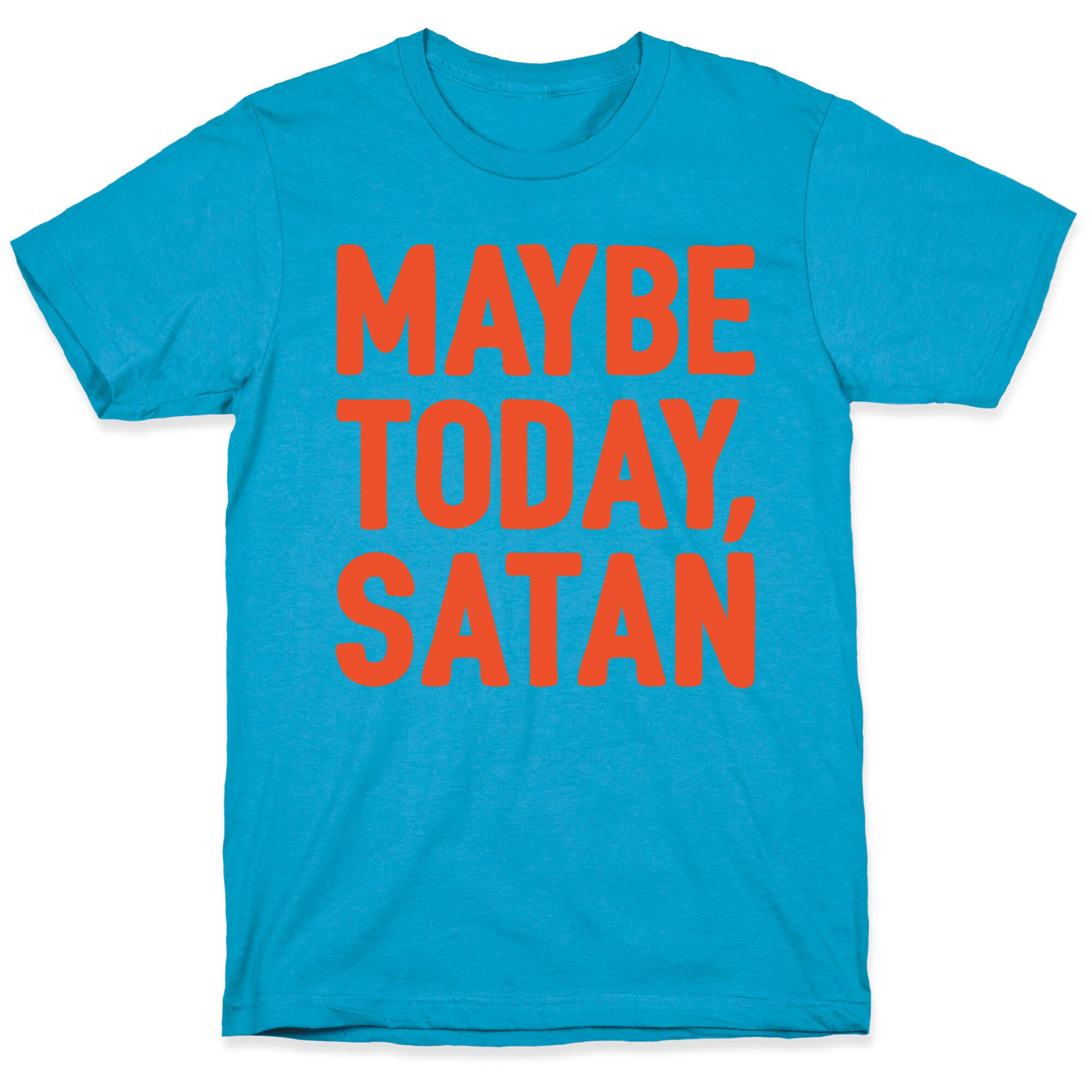 Maybe Today Satan Parody White Print Unisex Triblend Tee
