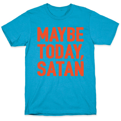 Maybe Today Satan Parody White Print Unisex Triblend Tee