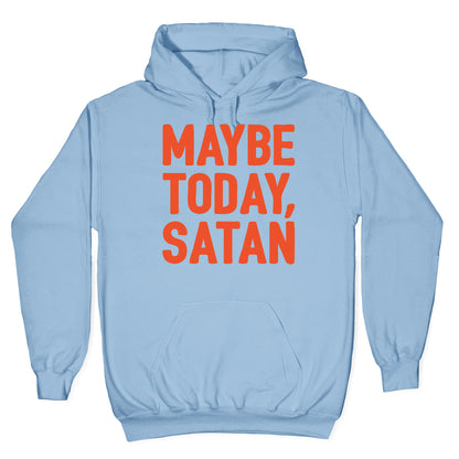 Maybe Today Satan Parody White Print Hoodie