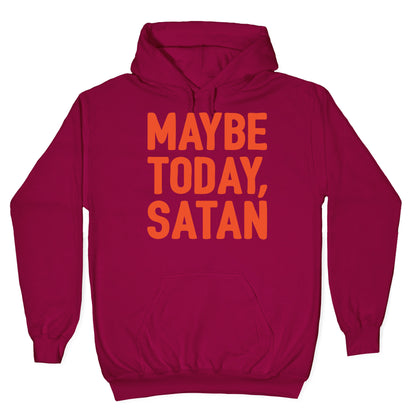 Maybe Today Satan Parody White Print Hoodie