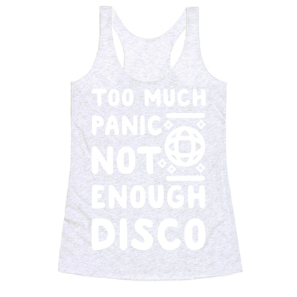 Too Much Panic Not Enough Disco Racerback Tank