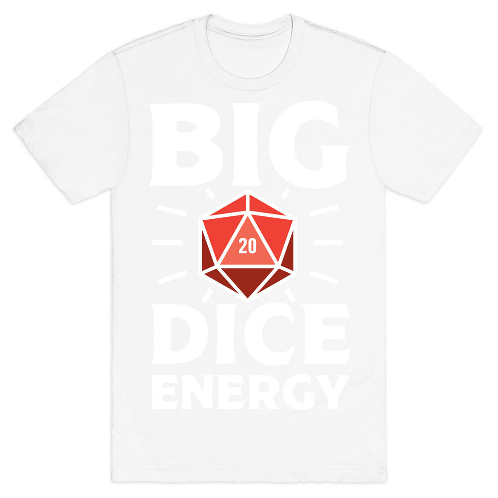 Big Dice Energy D20 T-Shirt