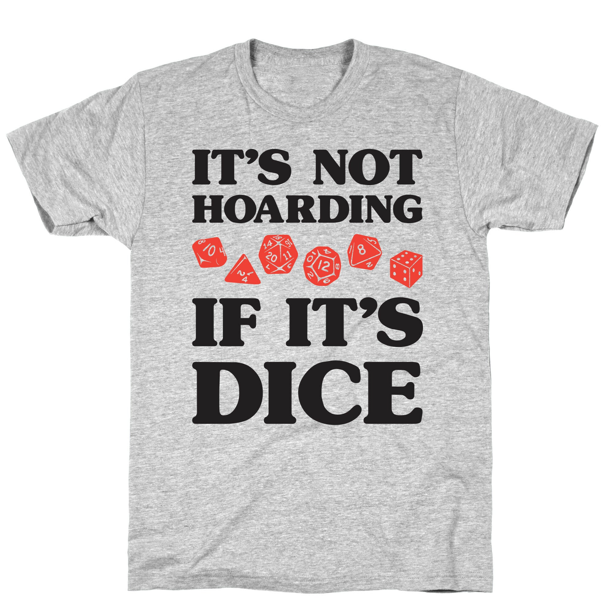 It's Not Hoarding If It's Dice DnD T-Shirt
