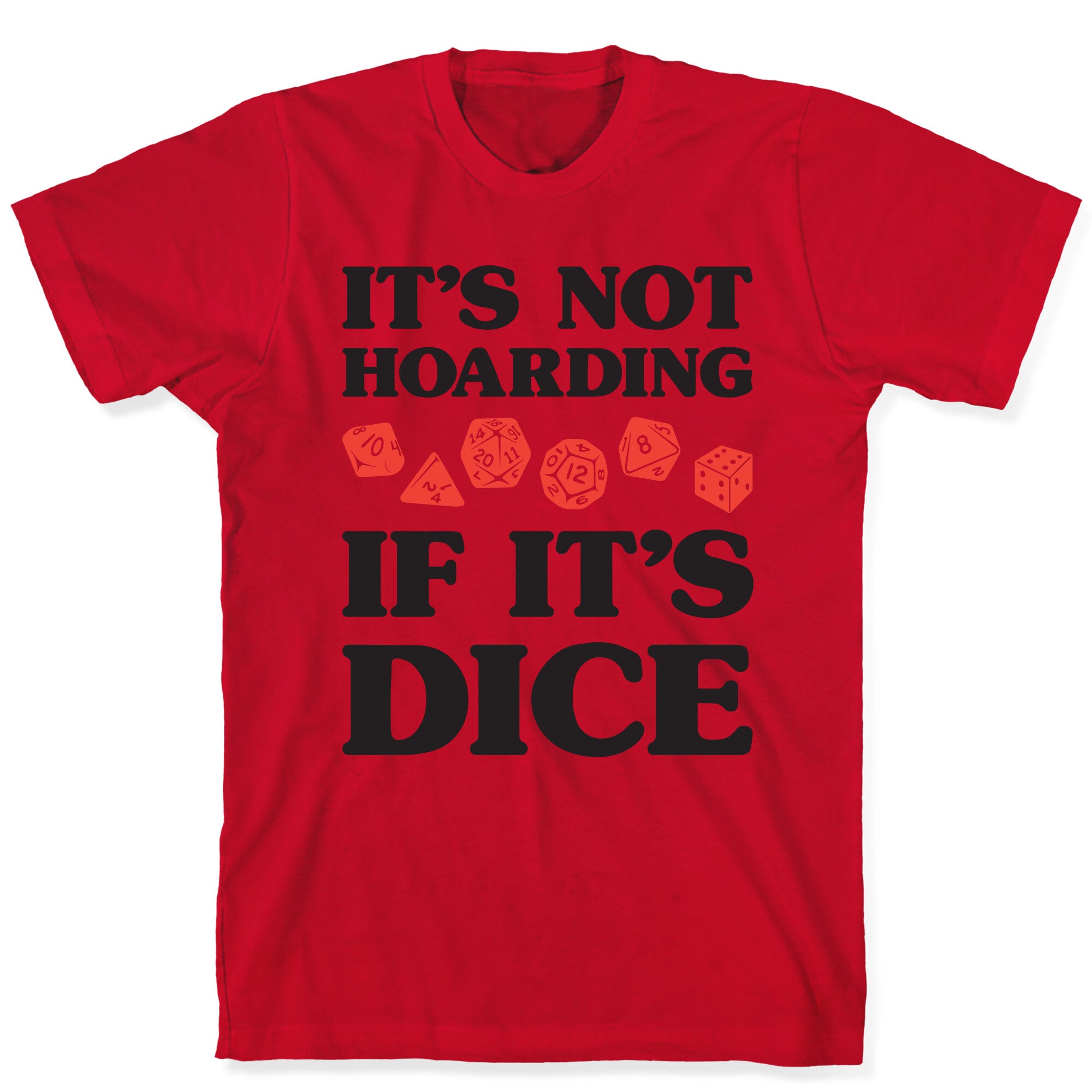 It's Not Hoarding If It's Dice DnD T-Shirt