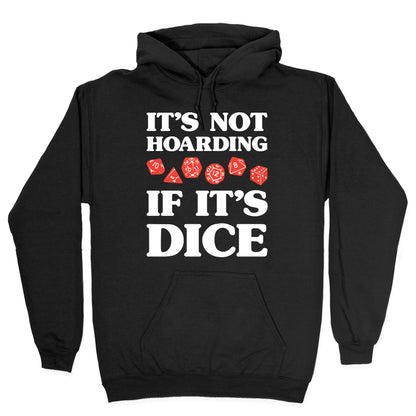 It's Not Hoarding If It's Dice DnD Hoodie